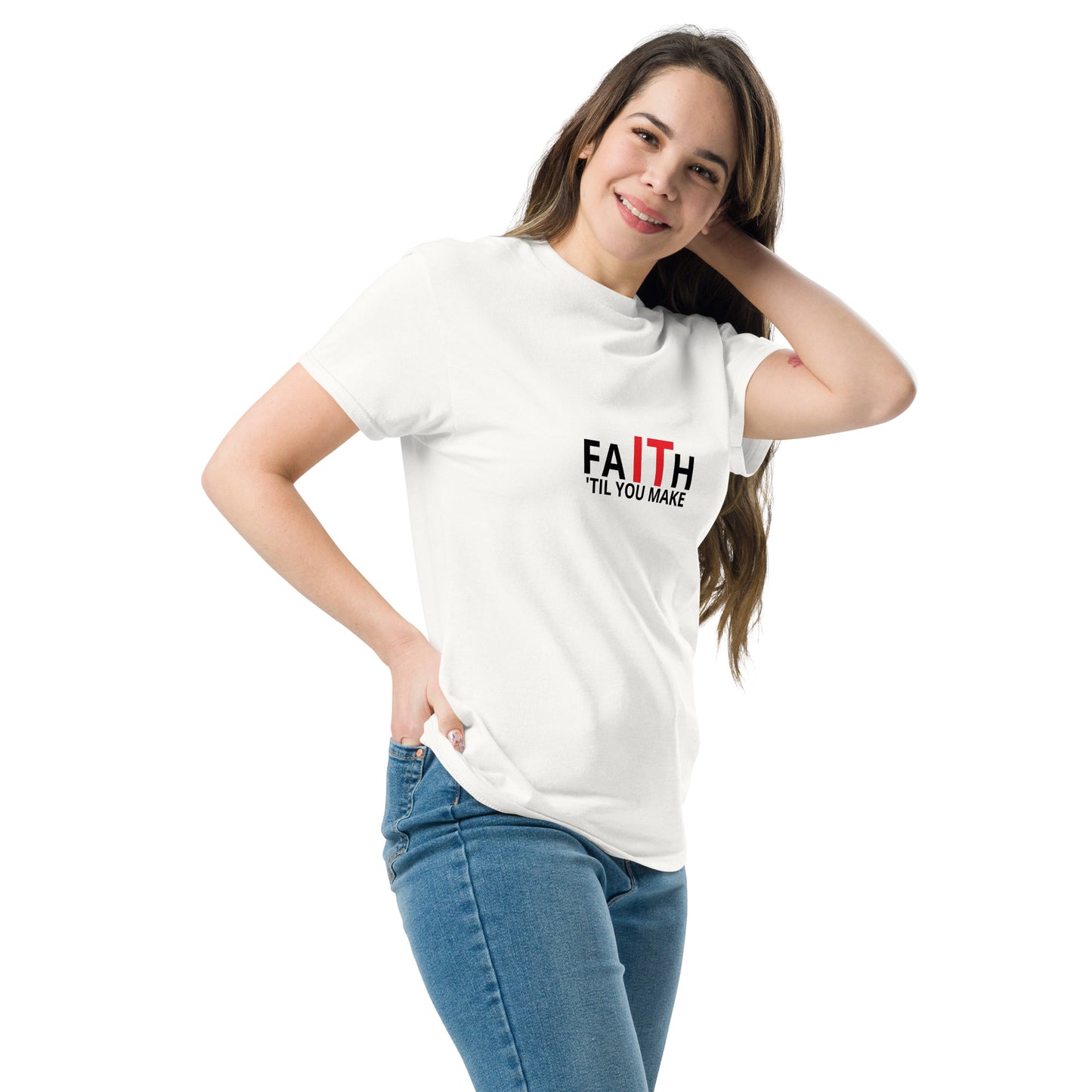 Unisex classic tee, Faith It 'Til You Make It