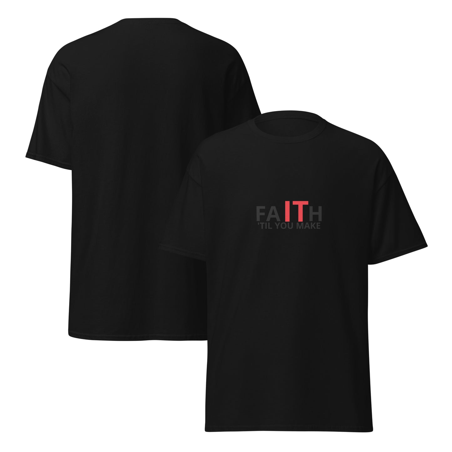 Unisex classic tee, Faith It 'Til You Make It