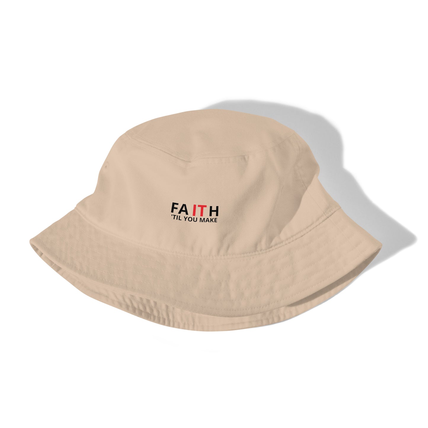 Organic bucket hat, Faith It 'Til You Make It